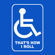 Handicapped Cripple - That's how I roll