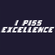 I Piss Excellence