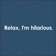 Relax I'm Hilarious